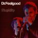 Dr Feelgood - Stupidity