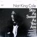 Nat King Cole - Stay As Sweet As You Are
