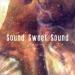 Sound Sweet Sound - Up To You