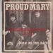Creedence Clearwater Revival N°   4 - Proud Mary/ Born On The Bayou