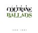 John Coltrane - Ballads 1956-1962 By John Coltrane