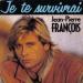 Jean Pierre François - Je Te Survivrai