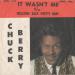 Chuck Berry N°   36 - It Wasn't Me / Welcome Back Pretty Baby