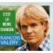 Valéry François - C'est La Même Chanson / J'explose