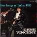 Vincent Gene (gene Vincent) - Be Bop A Lula 62 / There I Go Again / Spaceship To Mars /the King Of Fools