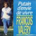 François Valery - Putain D'envie De Vivre