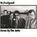 Dr Feelgood - Down By Jetty