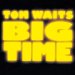 Tom Waits - Big Time