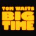 Tom Waits - Big Time