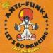 Anti Funky - Let's Go Dancing (are You Ready)