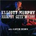 Elliott Murphy - Murphy Gets Muddy
