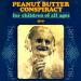 The Peanut Butter Conspiracy - For Children Of All Ages