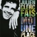Julien Clerc - Fais Moi Une Place