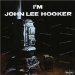 Hooker John Lee (55e/59) - I'm John Lee Hooker