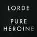 Lorde - Pure Heroine