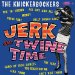 Knickerbockers - Jerk & Twine Time