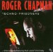 Roger Chapman - Techno Prisoners