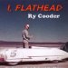 Cooder Ry - I, Flathead - The Songs Of Kash Buk And The Klowns