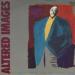 Altered Images - Don't Talk To Me About Love / Last Goodbye