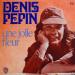 Pépin, Denis - Une Jolie Fleur