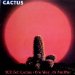 Cactus / One Way Or Another