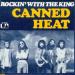 Canned Heat - Rockin' With King