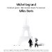 Michel Legrand & Miles Davis - Legrand Jazz