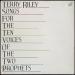 Terry Riley - Songs For The Ten Voices Of The Two Prophets
