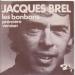 Jacques Brel - Les Bonbons Première Version / Ces Gens La
