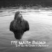 The White Buffalo - Love And The Death Of Damnation