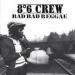 8°6 Crew - Bad Bad Reggae