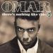 Omar - There S Nothing Like This