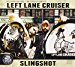 Left Lane Cruiser - Slingshot