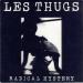 Thugs (les) - Radical Hystery