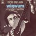 Bob Dylan - Wigwam / Copper Kettle