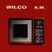 Wilco - A.m.