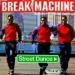 Break Machine - Street Dance
