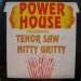 Tenor Saw & Nitty Gritty - Power House Presents