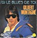 Gilbert Montagné - J'ai Le Blues De Toi / Si Je L'aime (vinyle 45t 2 Titres)