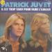 Patrick Juvet - Il Est Trop Tard Pour Faire L'amour