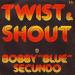 Bobby Blue Secundo - Twist & Shout