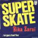 Zaraï Rika - Super Skate / Un Gars Tout Fou