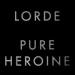 Lorde - Pure Heroine