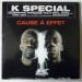 K Special - Cause à Effet