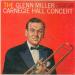 Glenn Miller - The Glenn Miller Carnegie Hall Concert